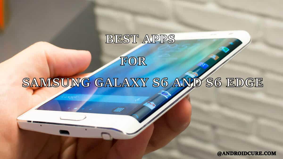 Best Apps for Samsung Galaxy S6 and S6 Edge