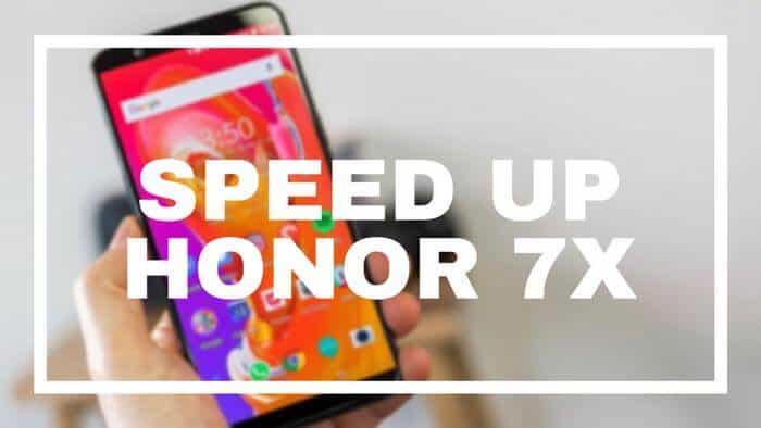Speed up Honor 7X for faster performance