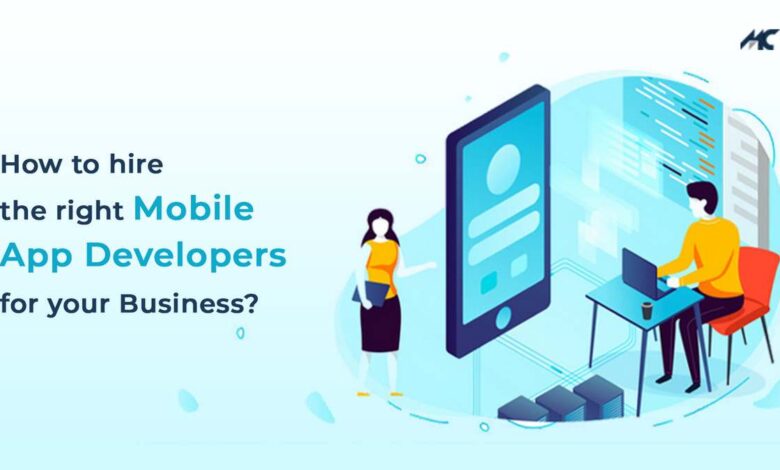 Tips to Hire the Right Mobile App Developer for your Business