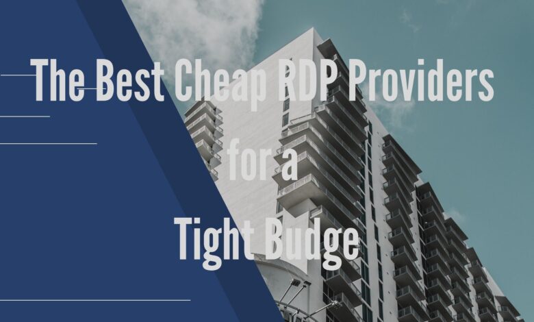 The Best Cheap RDP Providers for a Tight Budge